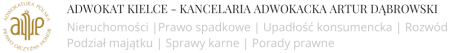 Adwokat Kielce - Kancelaria Adwokacka Artur Dąbrowski | Nieruchomości | Prawo spadkowe | Upadłość konsumencka | Rozwód | Podział majątku | Sprawy karne | Porady prawne